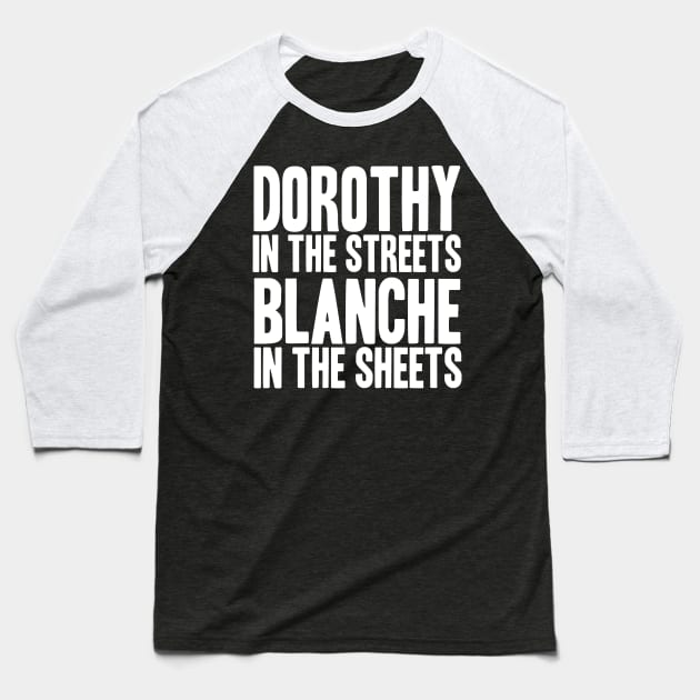 GOLDEN GIRLS - DOROTHY IN THE STREETS Baseball T-Shirt by YellowDogTees